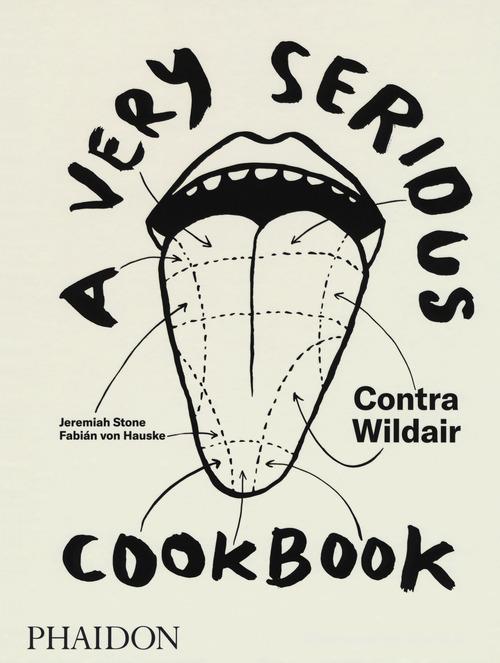 A very serious cookbook. Contra Wildair di Jeremiah Stone, Fabián von Hauske edito da Phaidon