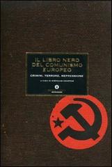 Il libro nero del comunismo europeo. Crimini, terrore, repressione edito da Mondadori