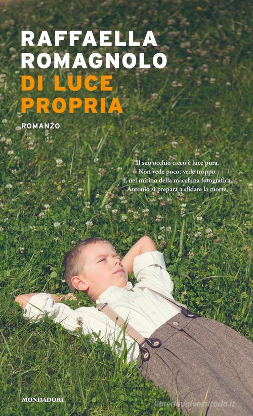 Libro Di luce propria di Raffaella Romagnolo Narrative di Mondadori