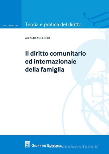 Il diritto comunitario ed internazionale della famiglia di Alessio Anceschi edito da Giuffrè