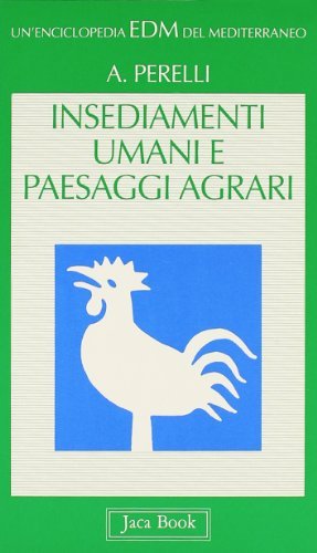 Insediamenti umani e paesaggi agrari di Augusto Perelli edito da Jaca Book