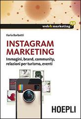 Instagram marketing. Strategia e regole nell'influencer marketing di Ilaria Barbotti edito da Hoepli
