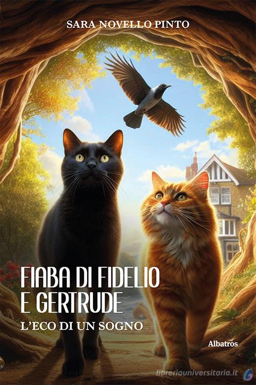 Libro Fiaba di Fidelio e Gertrude. L'eco di un sogno di Sara Novello Pinto Nuove voci. Fabulae di Gruppo Albatros Il Filo