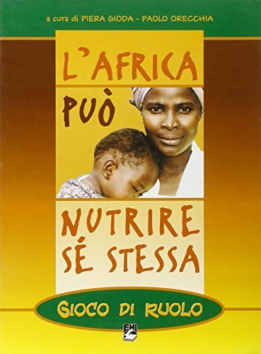 L' Africa può nutrire se stessa. Gioco di ruolo di Piera Gioda, Paolo Orecchia edito da EMI