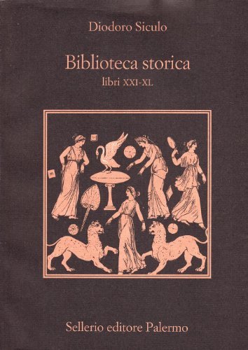 Biblioteca storica. Libri XXI-XL di Siculo Diodoro edito da Sellerio Editore Palermo