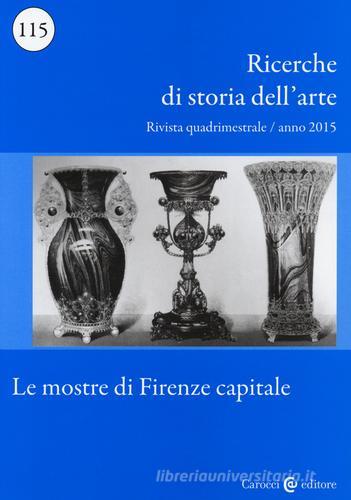 Ricerche di storia dell'arte (2015) vol.115 edito da Carocci