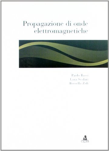 Propagazione di onde elettromagnetiche di Paolo Bassi, Lara Scolari, Rossella Zoli edito da CLUEB