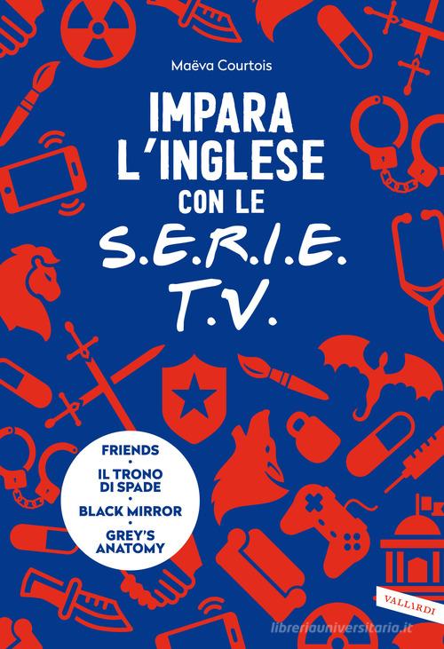 Impara l'inglese con le serie TV di Maëva Courtois edito da Vallardi A.