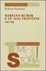 Mariano Rumor e le Acli vicentine 1945-1958 di Roberto Fornasier edito da Franco Angeli