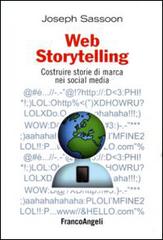 Web storytelling. Costruire storie di marca nei social media di Joseph Sassoon edito da Franco Angeli