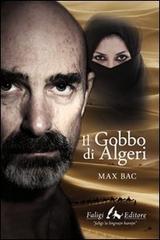 Il gobbo di Algeri di Max Bac edito da Faligi