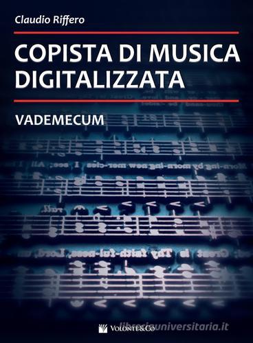 Copista di musica digitalizzata. Vademecum di Claudio Riffero edito da Volontè & Co