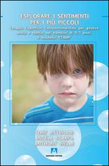 Esplorare i sentimenti per i più piccoli. Terapia cognitivo comportamentale per gestire ansia e rabbia nei bambini di 5-7 anni. Il modello STAMP di Tony Attwood, Angela Scarpa, Anthony Wells edito da Armando Editore