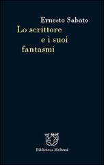 Lo scrittore e i suoi fantasmi di Ernesto Sabato edito da Booklet Milano