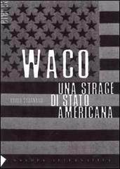 Waco. Una strage di Stato americana di Carlo Stagnaro edito da Stampa Alternativa