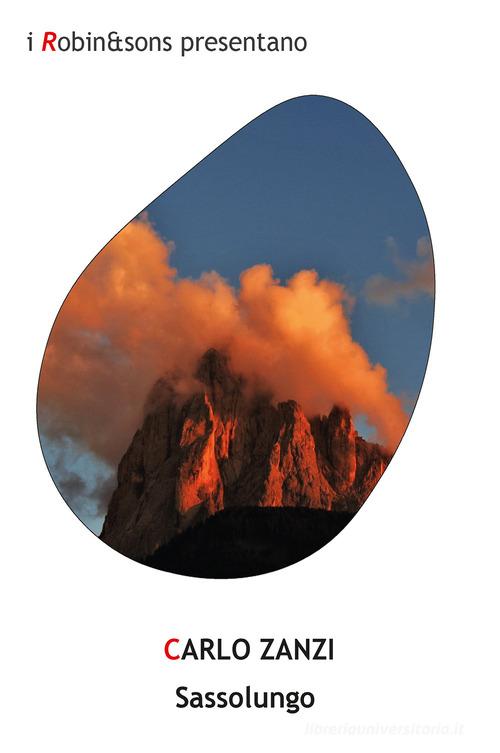 Libro Sassolungo di Carlo Zanzi Robin&sons di Robin Edizioni