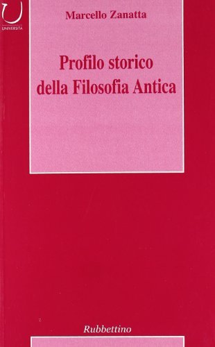 Profilo storico della filosofia antica di Marcello Zanatta edito da Rubbettino