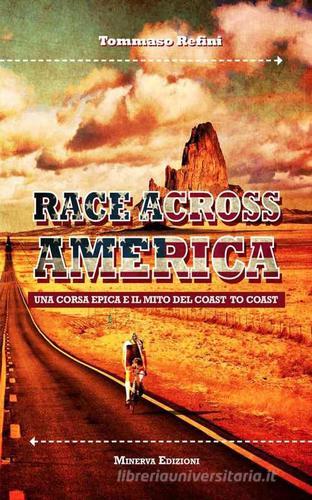 Race across America. Una corsa epica e il mito del coast to coast di Tommaso Refini edito da Minerva Edizioni (Bologna)