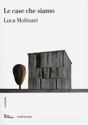 Le case che siamo di Luca Molinari edito da Nottetempo