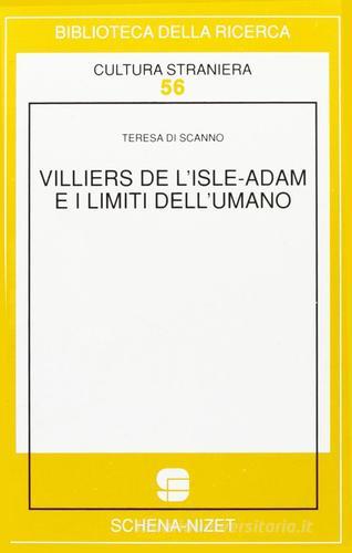 Villiers de l'Isle-Adam e i limiti dell'umano di Teresa Di Scanno edito da Schena Editore