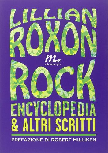 Rock encyclopedia e altri scritti di Lillian Roxon edito da Minimum Fax
