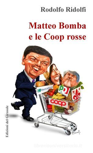 Matteo Bomba e le Coop rosse di Rodolfo Ridolfi edito da Edizioni del Girasole