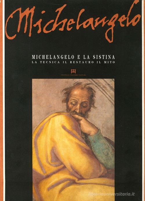 Michelangelo e la Sistina. La tecnica, il restauro, il mito edito da Palombi Editori