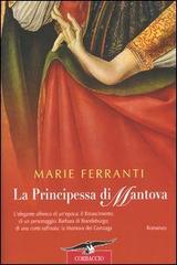 La principessa di Mantova di Marie Ferranti edito da Corbaccio