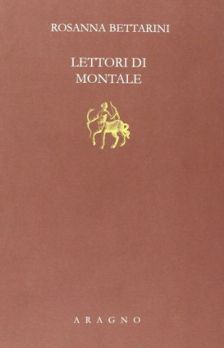 I lettori di Montale di Rosanna Bettarini edito da Aragno