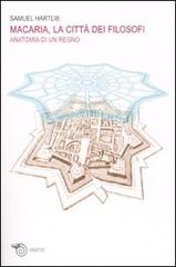 Macaria, la città dei filosofi. Anatomia di un regno di Samuel Hartlib edito da Mimesis