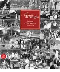 Album di famiglia. I romani a Villa Borghese 1903-2003 edito da Skira