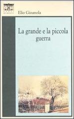 La grande e la piccola guerra di Elio Gioanola edito da Santi Quaranta