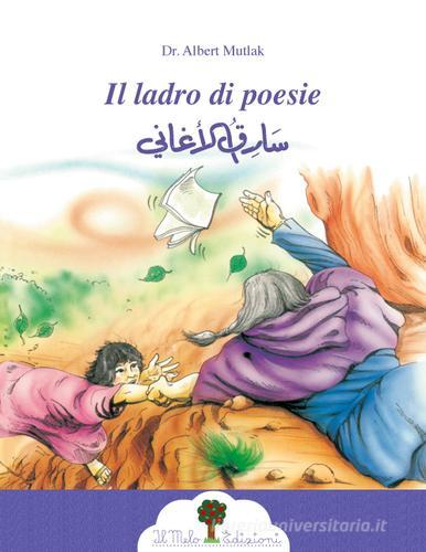 Il ladro di poesie. Ediz. italiana e araba di Albert Mutlak edito da Il Melo Edizioni