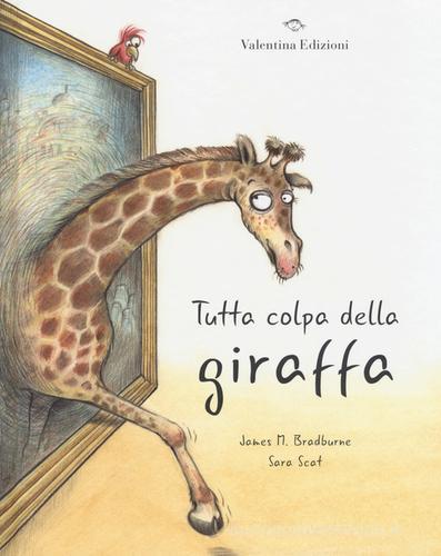 Tutta colpa della giraffa. Ediz. a colori di James M. Bradburne edito da Valentina Edizioni