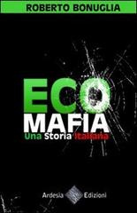 Ecomafia. Una storia italiana di Roberto Bonuglia edito da Ardesia