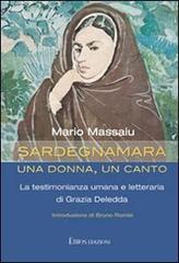 Sardegnamara. Una donna un canto. La testimonianza umana e letteraria di Grazia Deledda di Mario Massaiu edito da Ethos