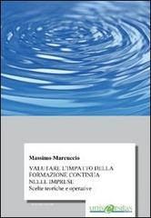 Valutare l'impatto della formazione continua nelle imprese di Massimo Marcuccio edito da Universitas (Parma)