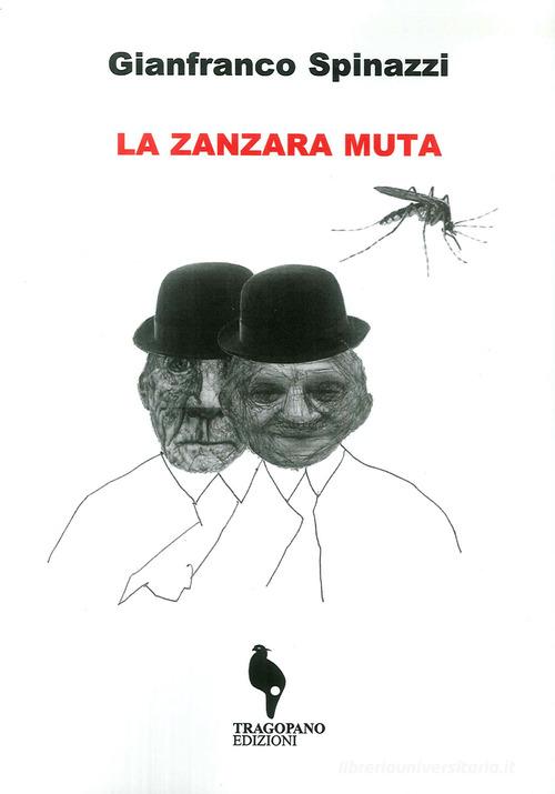 La zanzara muta di Gianfranco Spinazzi edito da Tragopano Edizioni