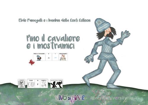 Pino il cavaliere e i mostramici. Testo in simboli. Schede per Kamishibai. Ediz. illustrata. Con audiolibro di Elide Fumagalli, I bambini della Conti Colleoni edito da Vivo di Fiabe