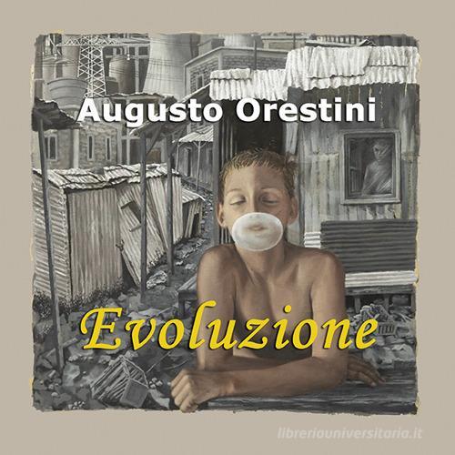 Augusto Orestini. Evoluzione di Laura Giovanna Bevione edito da Studio Lab 138