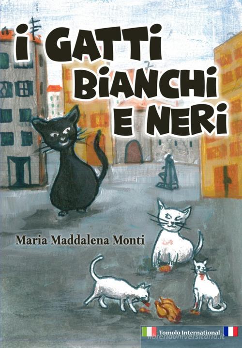 I gatti bianchi e neri di Maria Maddalena Monti edito da Tomolo Edizioni