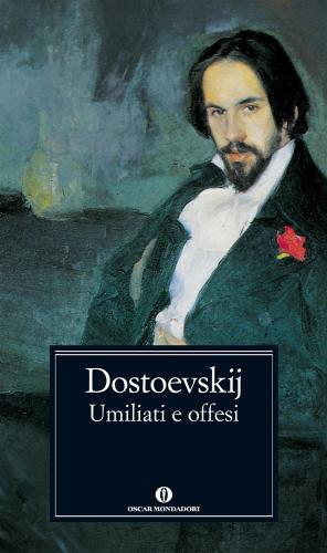 Umiliati e offesi di Fëdor Dostoevskij edito da Mondadori