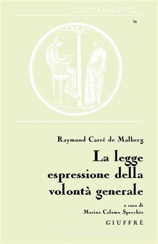 La legge espressione della volontà generale di Raymond Carrè de Malberg edito da Giuffrè