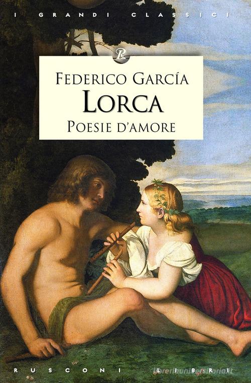 Poesie d'amore di Federico García Lorca edito da Rusconi Libri
