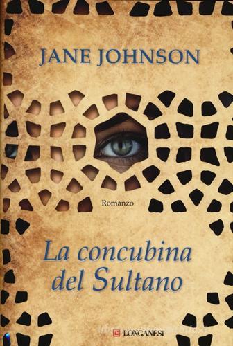 La concubina del sultano di Jane Johnson edito da Longanesi