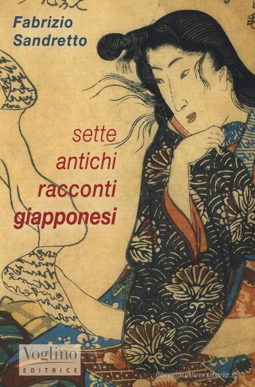 Sette antichi racconti giapponesi di Fabrizio Sandretto edito da Voglino Editrice