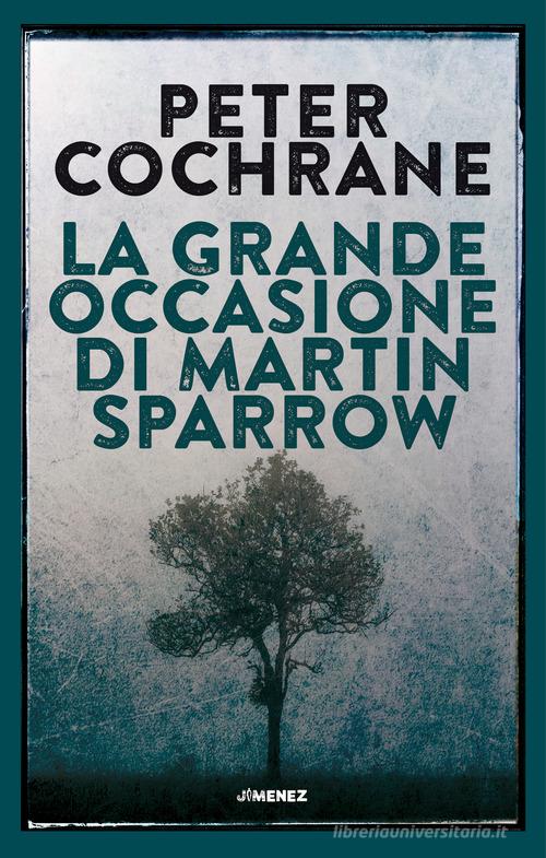 La grande occasione di Martin Sparrow di Peter Cochrane edito da Jimenez