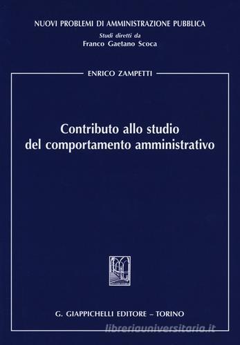 Contributo allo studio del comportamento amministrativo di Enrico Zampetti edito da Giappichelli