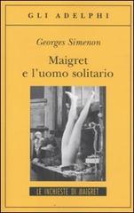 Maigret e l'uomo solitario di Georges Simenon edito da Adelphi