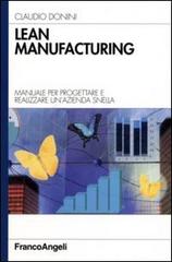 Lean manufacturing. Manuale per progettare e realizzare un'azienda snella di Claudio Donini edito da Franco Angeli